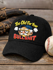 "Too old for your bullshit" unisex hats