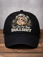 "Too old for your bullshit" unisex hats
