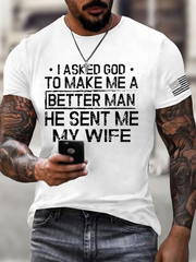 Men's I Asked God To Make Me A Better Man He Sent Me My Wife Print imitation cotton short-sleeved T-shirt