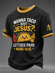 Men's Wanna Taco Bout Jesus Lettuce Pray Print Casual Tee