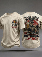 Men's "Too Old To Fight Too Slow To Run But I Can Still Outdrink You" T-Shirts