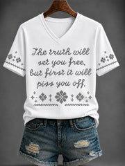 Women's “The truth will set you free. but first it will piss you off.” Printed V-neck T-shirt
