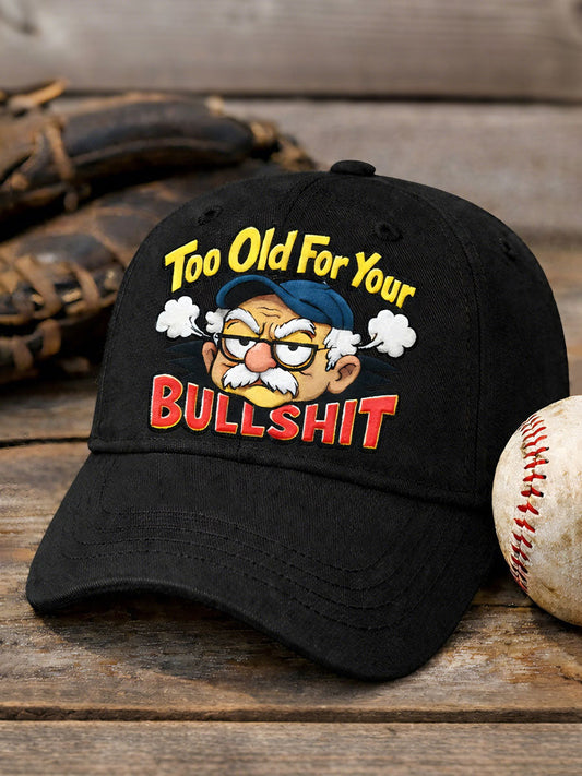 "Too old for your bullshit" unisex hats