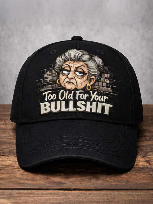 "Too old for your bullshit" unisex hats