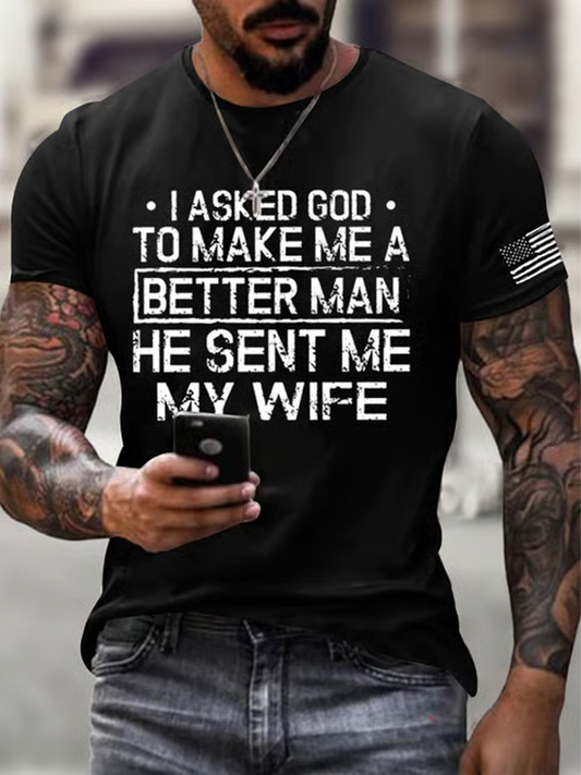 Men's I Asked God To Make Me A Better Man He Sent Me My Wife Print imitation cotton short-sleeved T-shirt