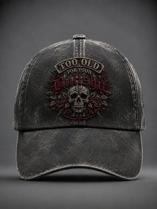 Unisex Too Old For Your Bullshit Print Hat