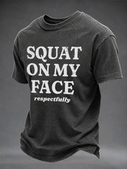 Men's squat on my face respectfully  Washed Gym Casual TShort Sleeve T-shirt