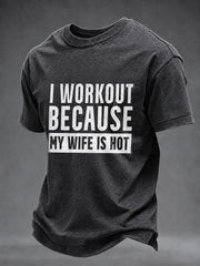 Men's I Workout Because my Wife is Hot Gym Casual TShort Sleeve T-shirt