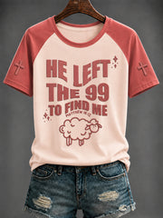 Women's ”He left the 99 to find me“ Printed T-shirt