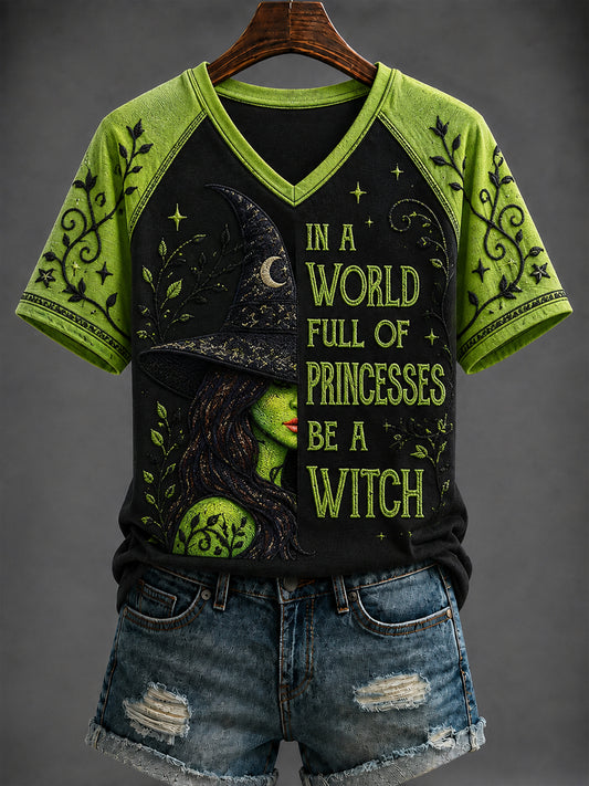 Women's Halloween “IN A  WORLD FULL OF PRINCESSES BE A  WITCH” Printed V-neck T-shirt