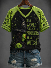 Women's Halloween “IN A  WORLD FULL OF PRINCESSES BE A  WITCH” Printed V-neck T-shirt