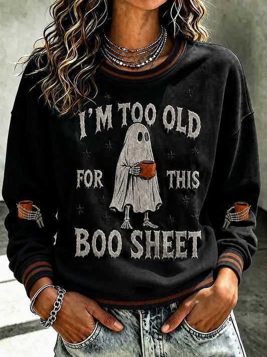 Women's I'm Too Old For This Boo Sheet Printed Sweatshirt
