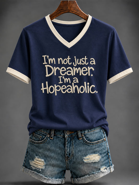 Women's “I'm not just a  Dreamer.  I'm a  Hopeaholic.” Printed V-neck T-shirt