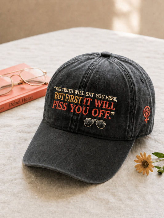 Unisex Feminist Quote he Truth Will Set You Free But First It Will Piss You Off  Print Hat