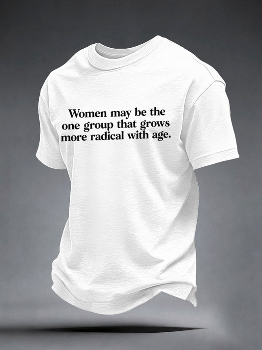 Men's Women May Be The One Group That Grows More Radical With Age T-shirt