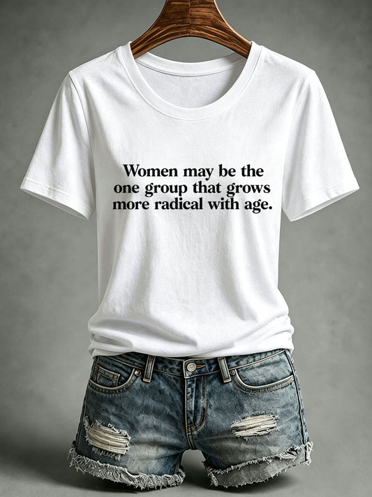 Women's Women May Be The One Group That Grows More Radical With Age T-Shirt