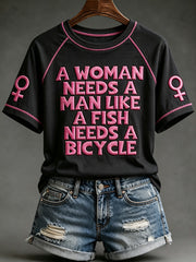 Women's A Woman Needs A Man Like A Fish Needs A Bicycle Print Short Sleeve T-shirt